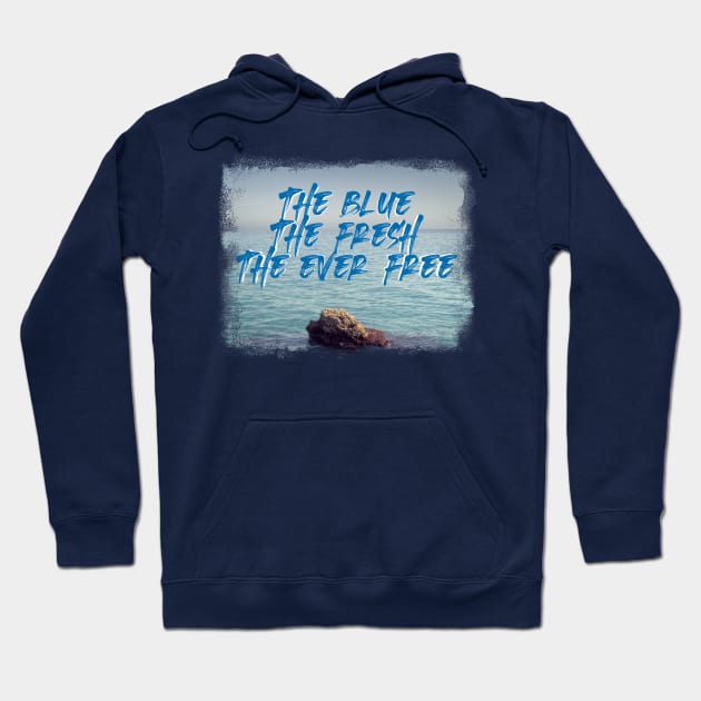 The Blue, The Fresh, The Ever Free - Sea Lovers Hoodie by RichardCBAT